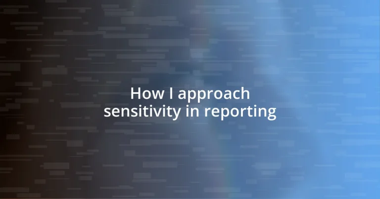 How I approach sensitivity in reporting