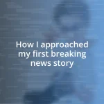 How I approached my first breaking news story