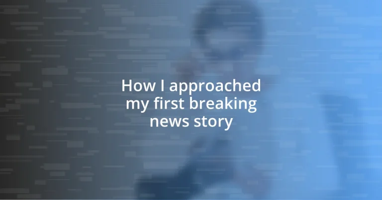 How I approached my first breaking news story