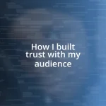 How I built trust with my audience