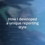 How I developed a unique reporting style