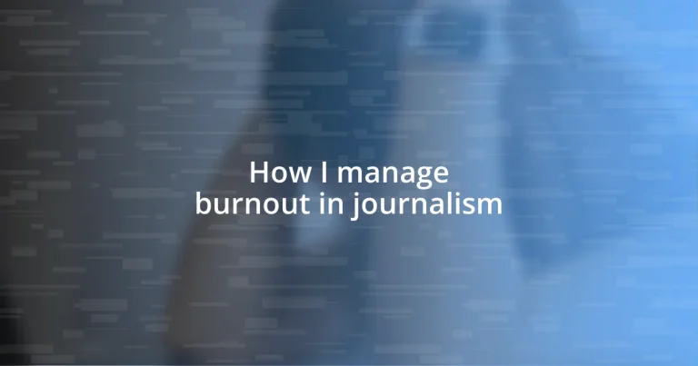 How I manage burnout in journalism