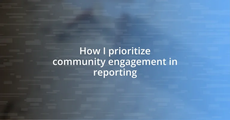 How I prioritize community engagement in reporting