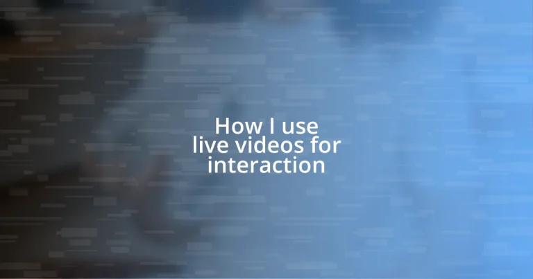 How I use live videos for interaction