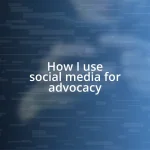 How I use social media for advocacy