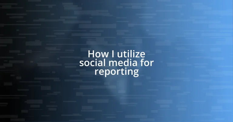 How I utilize social media for reporting