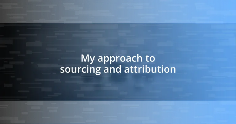 My approach to sourcing and attribution