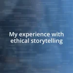 My experience with ethical storytelling