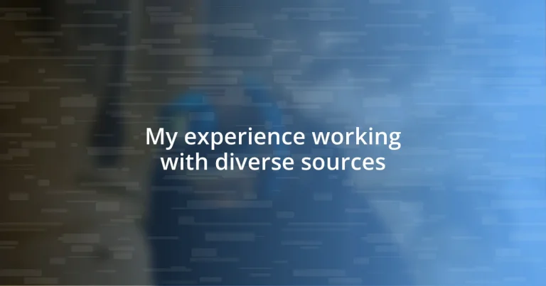 My experience working with diverse sources