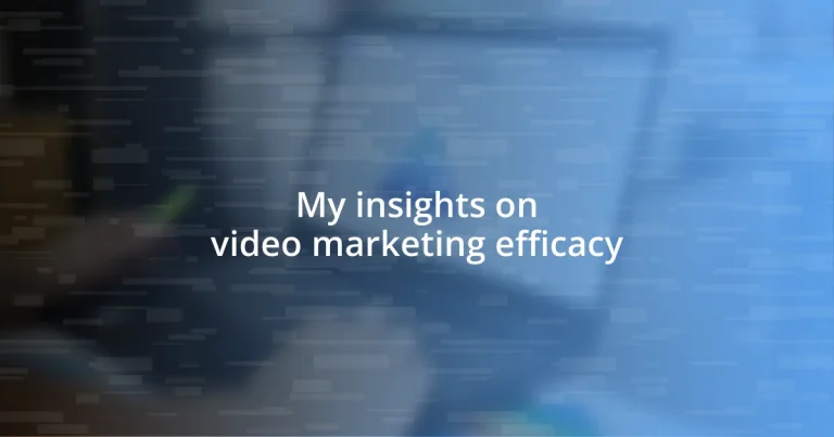 My insights on video marketing efficacy