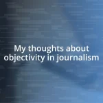 My thoughts about objectivity in journalism