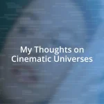 My Thoughts on Cinematic Universes