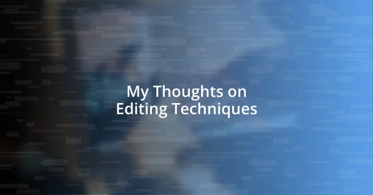 My Thoughts on Editing Techniques