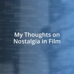 My Thoughts on Nostalgia in Film