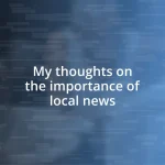 My thoughts on the importance of local news