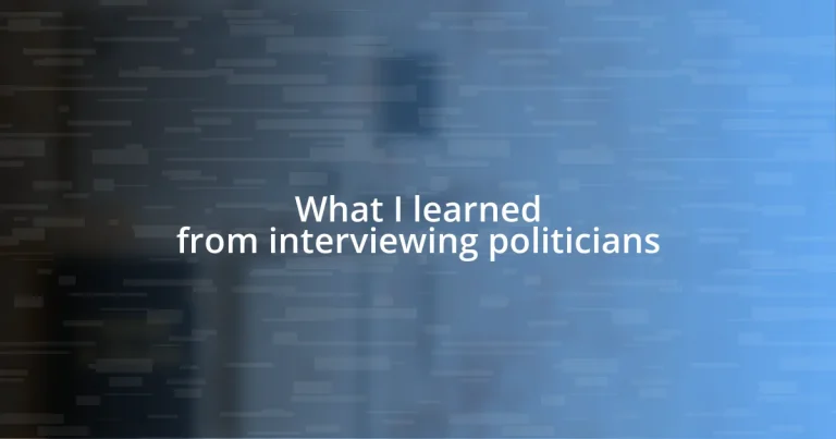 What I learned from interviewing politicians