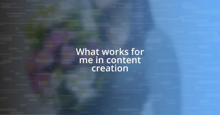 What works for me in content creation