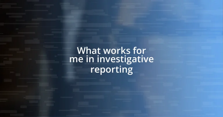 What works for me in investigative reporting