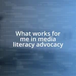 What works for me in media literacy advocacy