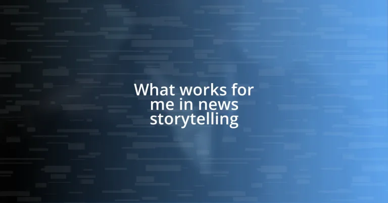 What works for me in news storytelling