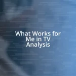 What Works for Me in TV Analysis