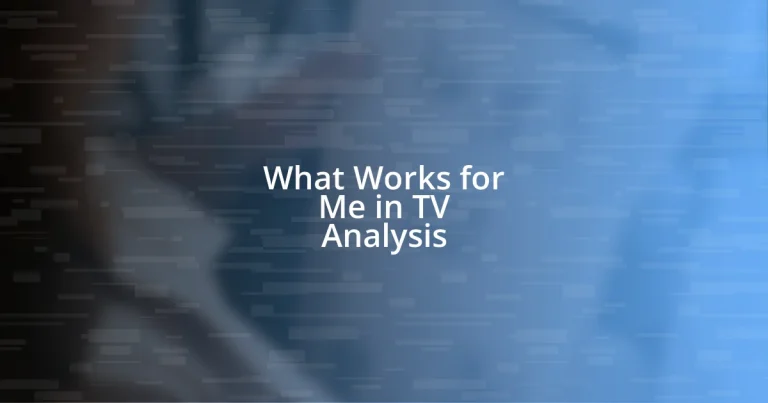 What Works for Me in TV Analysis