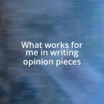 What works for me in writing opinion pieces