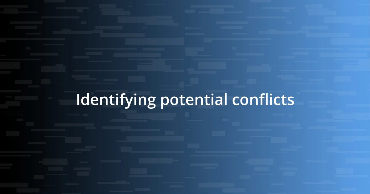 Identifying potential conflicts