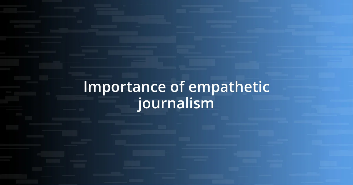 Importance of empathetic journalism