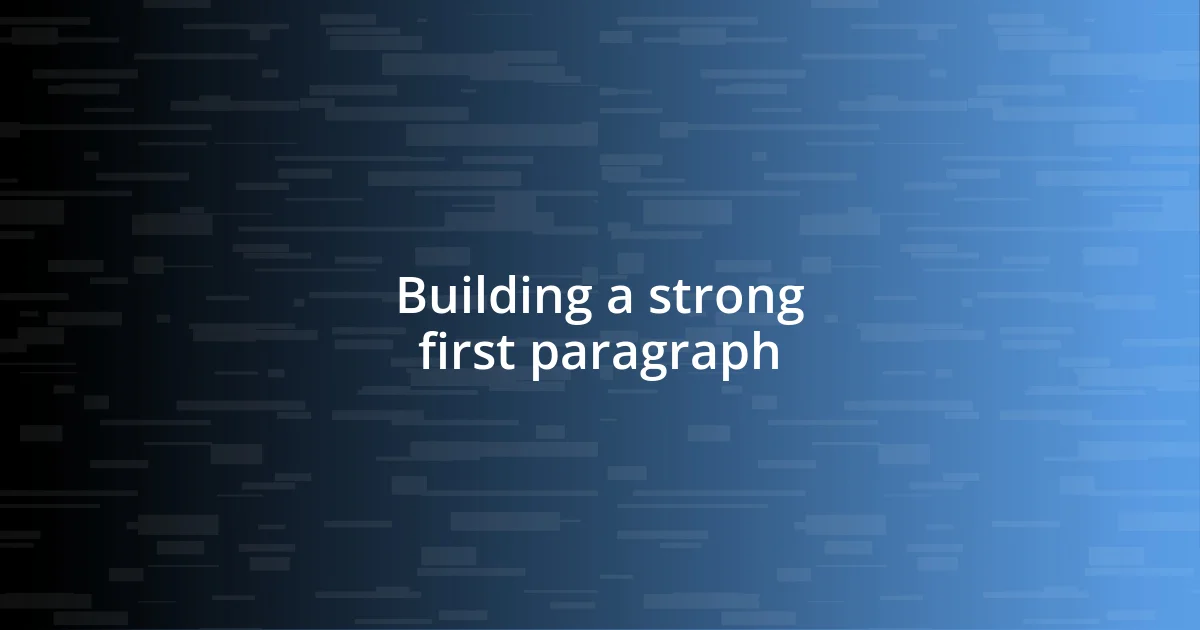 Building a strong first paragraph