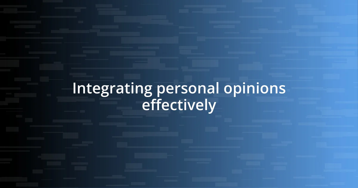 Integrating personal opinions effectively