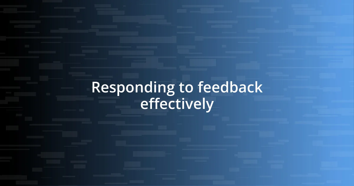 Responding to feedback effectively