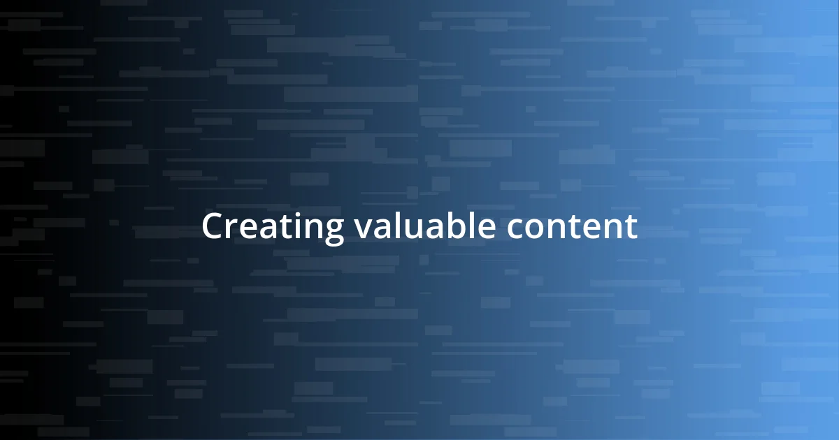 Creating valuable content