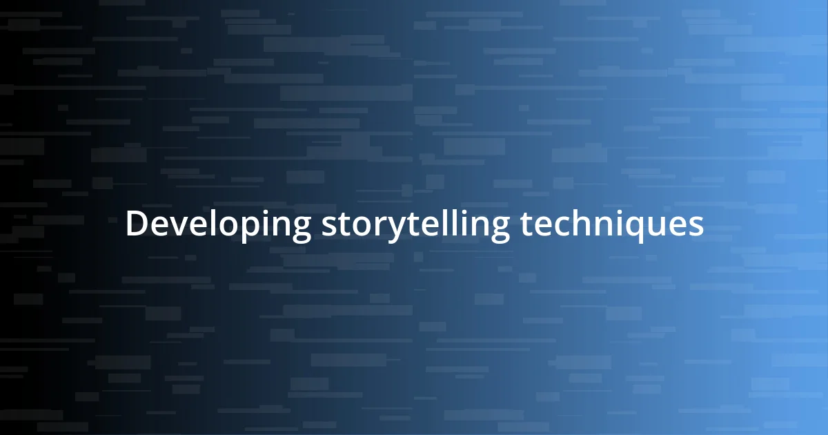 Developing storytelling techniques