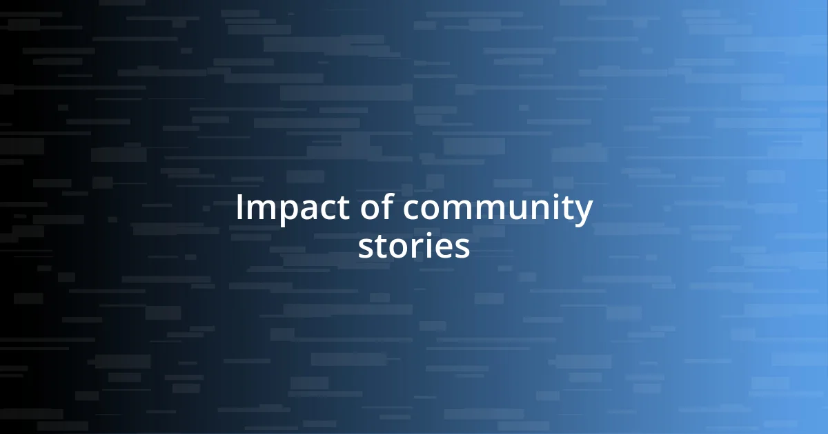 Impact of community stories