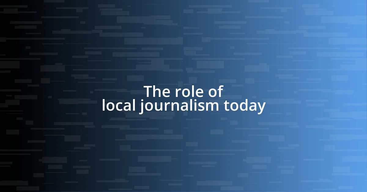 The role of local journalism today