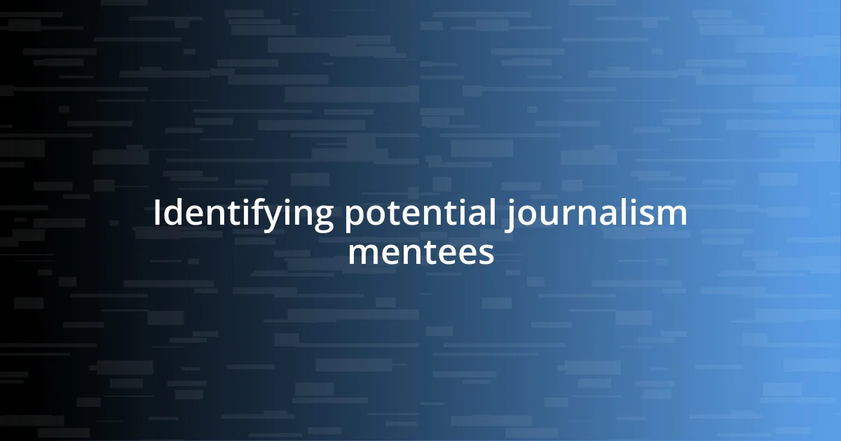 Identifying potential journalism mentees