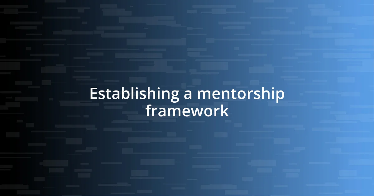 Establishing a mentorship framework