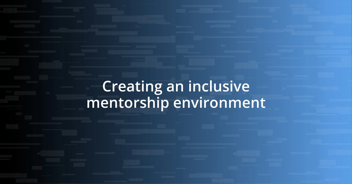 Creating an inclusive mentorship environment