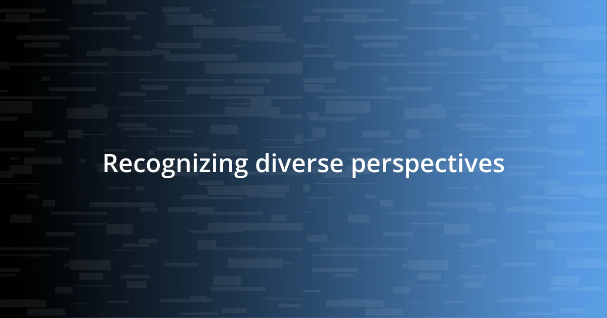 Recognizing diverse perspectives