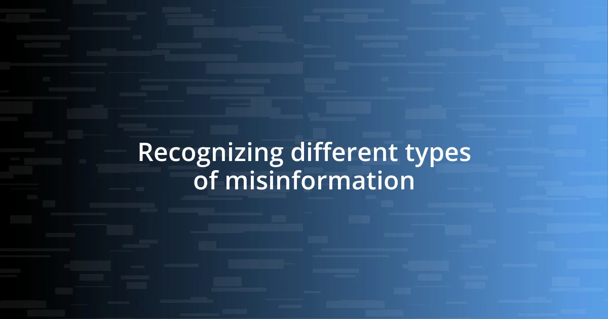 Recognizing different types of misinformation