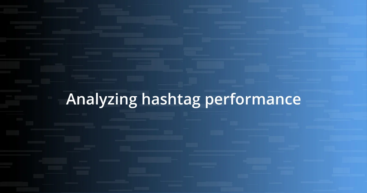 Analyzing hashtag performance