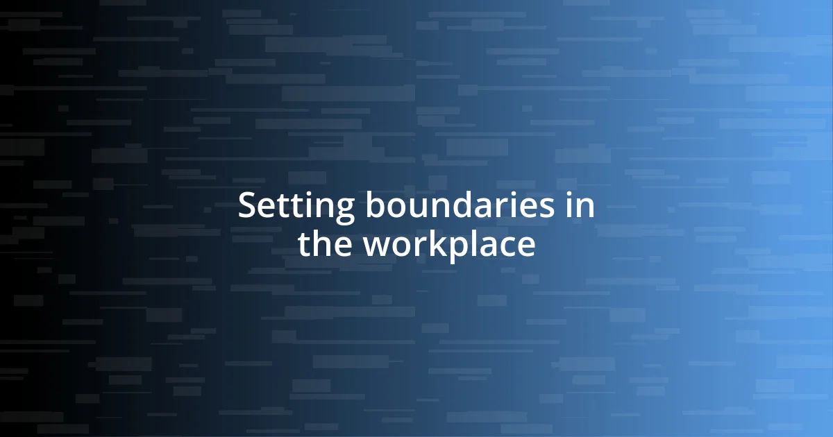 Setting boundaries in the workplace