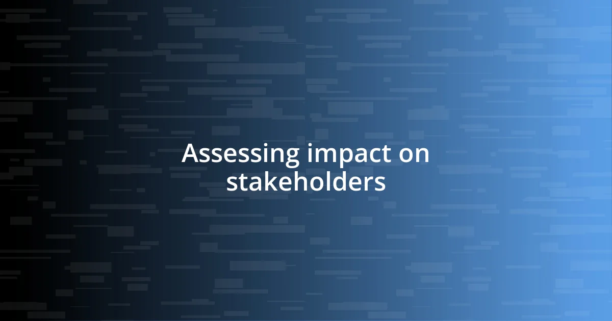 Assessing impact on stakeholders