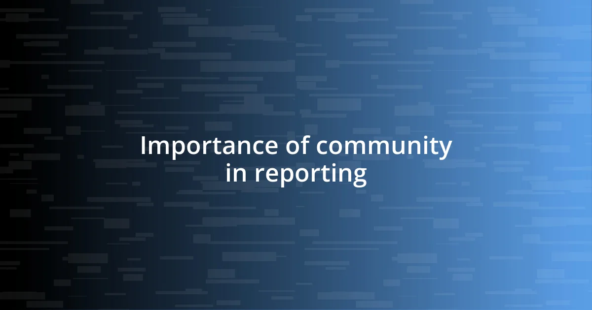 Importance of community in reporting