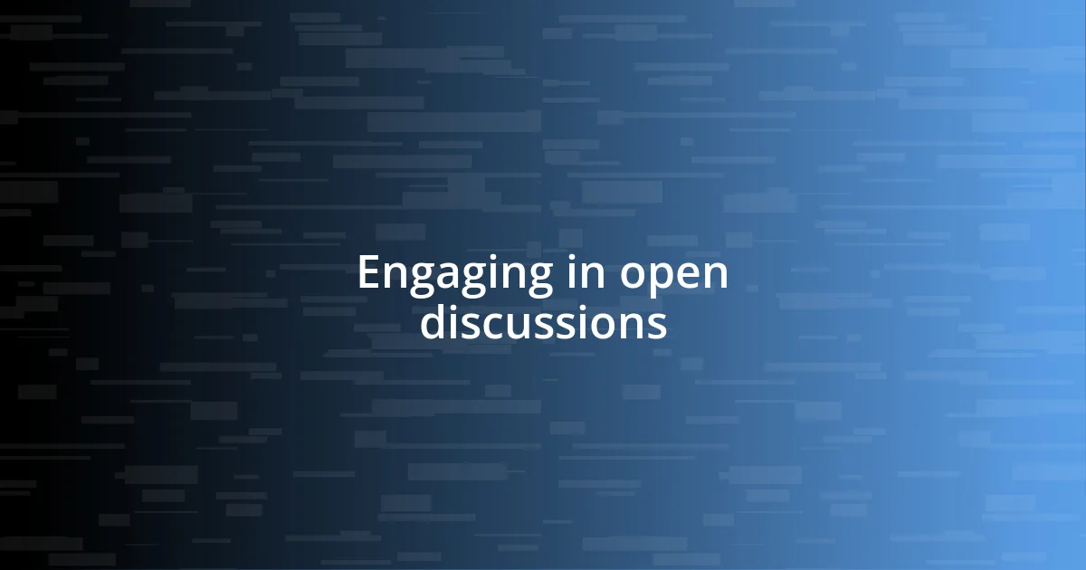 Engaging in open discussions