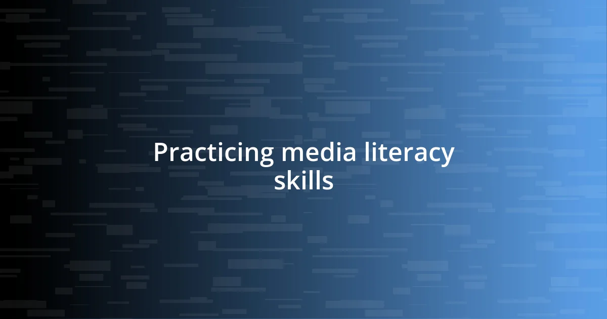 Practicing media literacy skills