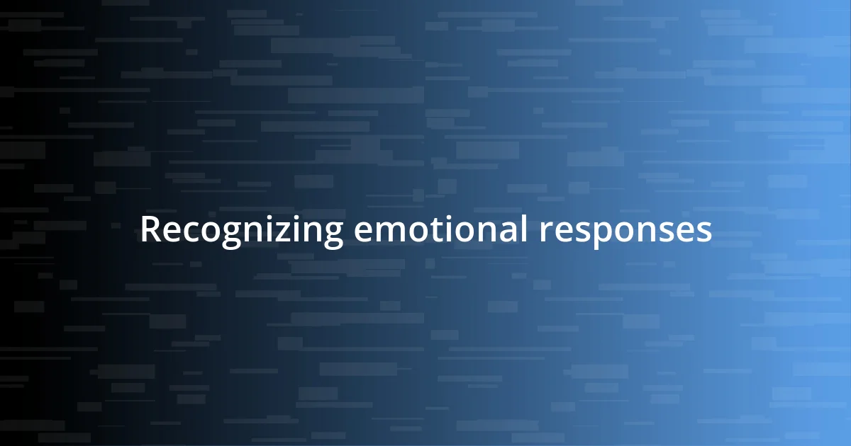 Recognizing emotional responses