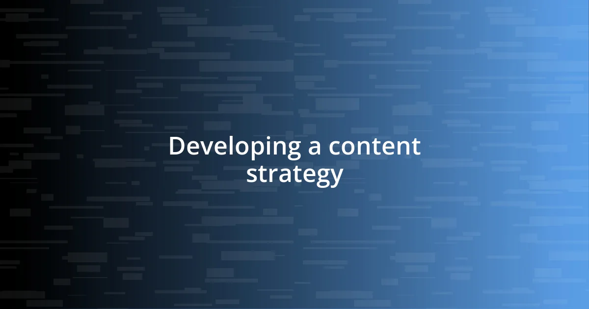 Developing a content strategy