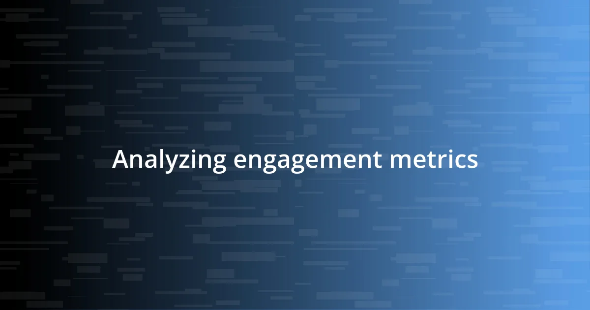 Analyzing engagement metrics